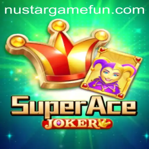 Discover the Thrilling World of SuperAceJoker: A NUSTARGAME Adventure